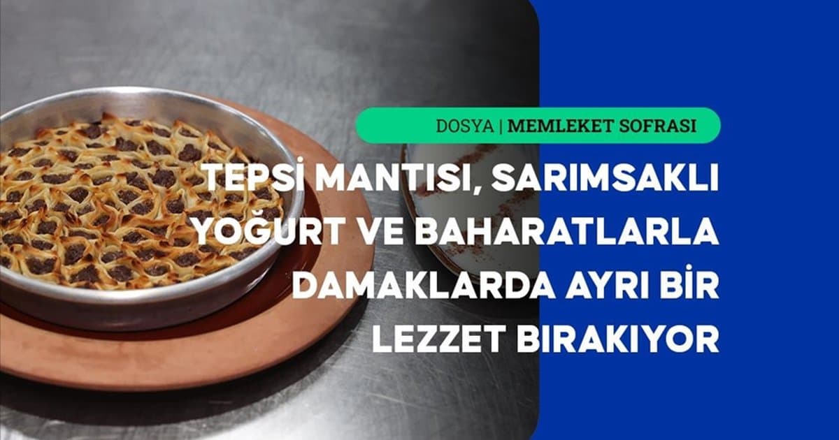 Kayseri'nin lezzetli imzası: Tepsi mantısı