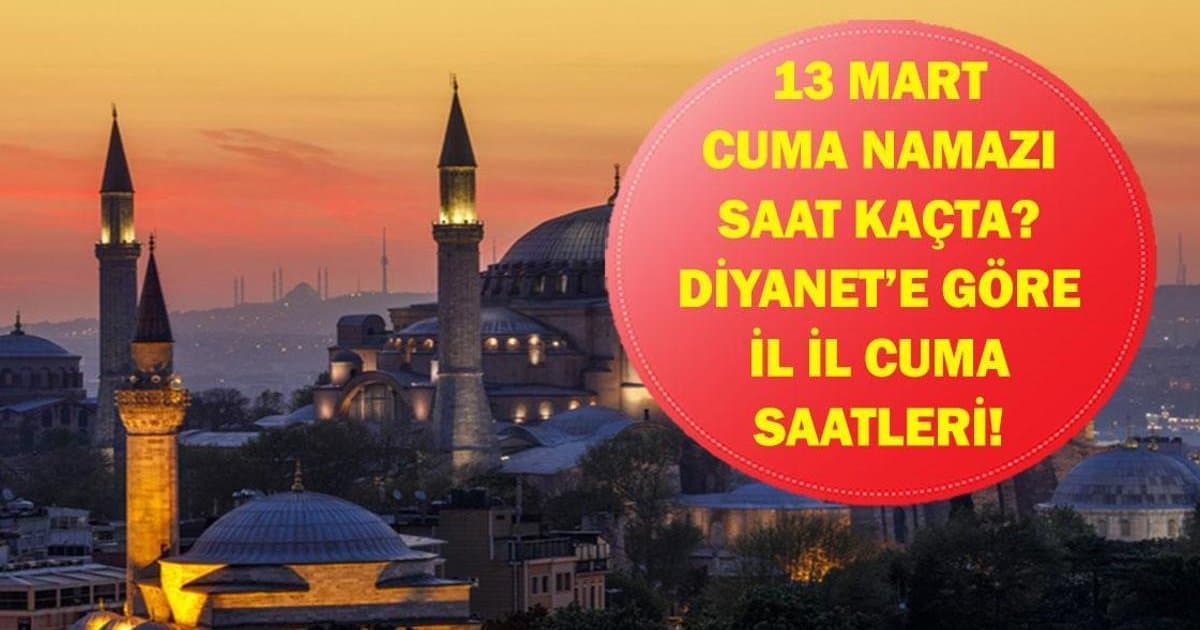 13 Mart Cuma Namazı Saatleri Diyanet Tarafından Açıklandı
