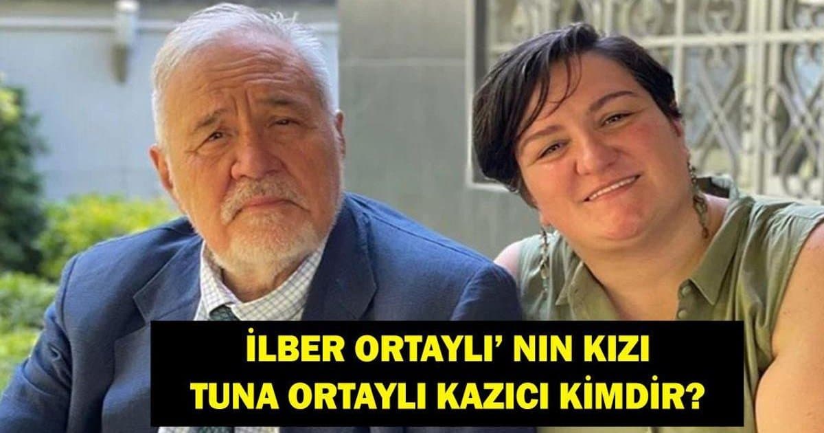 Tuna Ortaylı Kazıcı Kimdir? İlber Ortaylı'nın Kızı