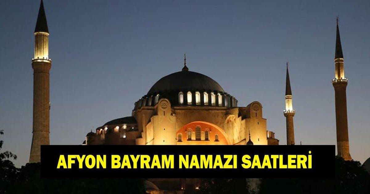 Afyon'da Ramazan Bayramı Namazı Saati ve Detaylar