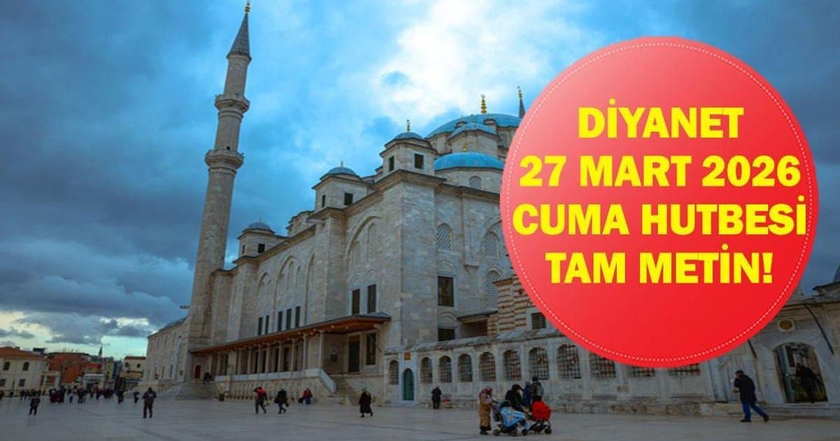 Diyanet 27 Mart 2026 Cuma Hutbesi: Tevekkül Konusu ve Mesajları