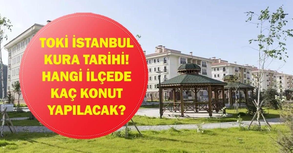 TOKİ İstanbul Kura Tarihi ve Detayları