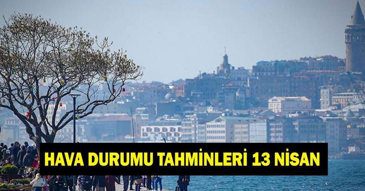13 Nisan hava durumu: Bahar geliyor!