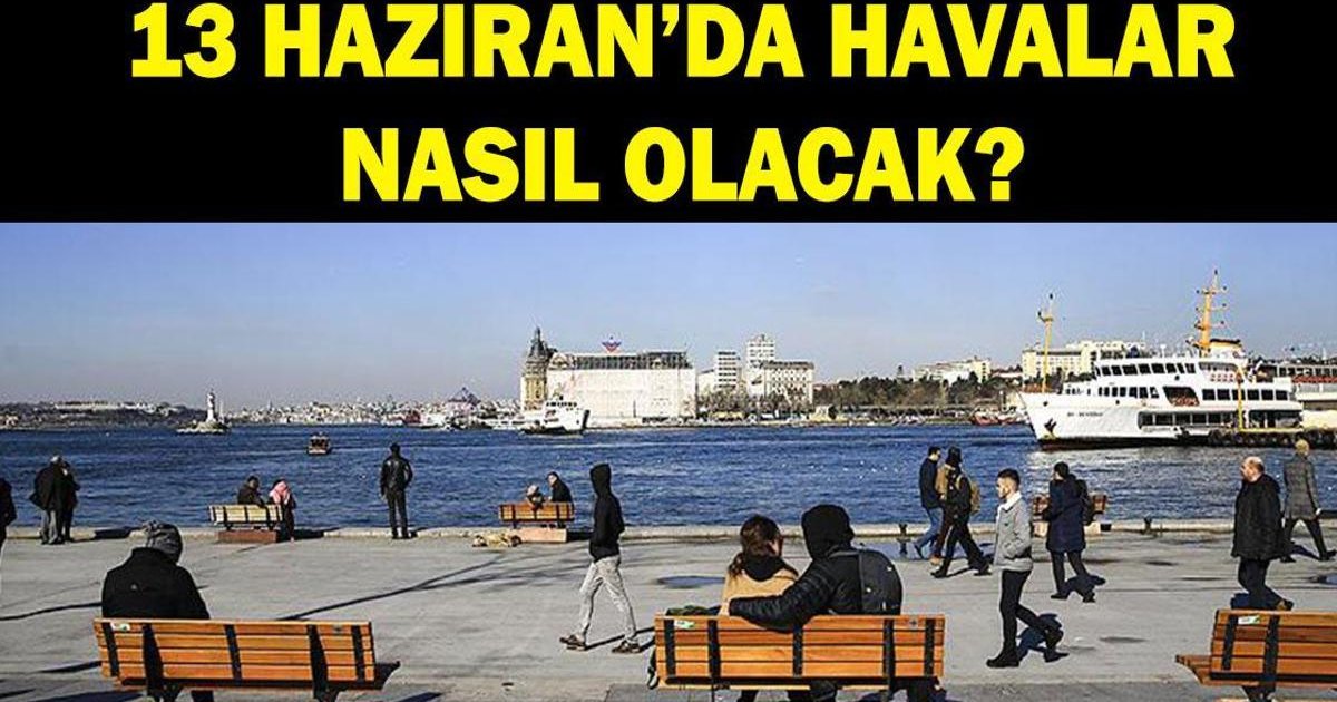13 Haziran hava durumu: Hafta sonu yağışlar devam edecek