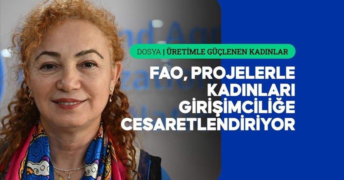 FAO'nun Kadınları Girişimciliğe Teşvik Eden Projeleri