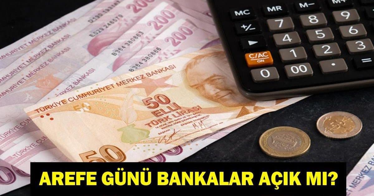 AREFE GÜNÜ BANKALAR ÇALIŞIYOR MU? 2026