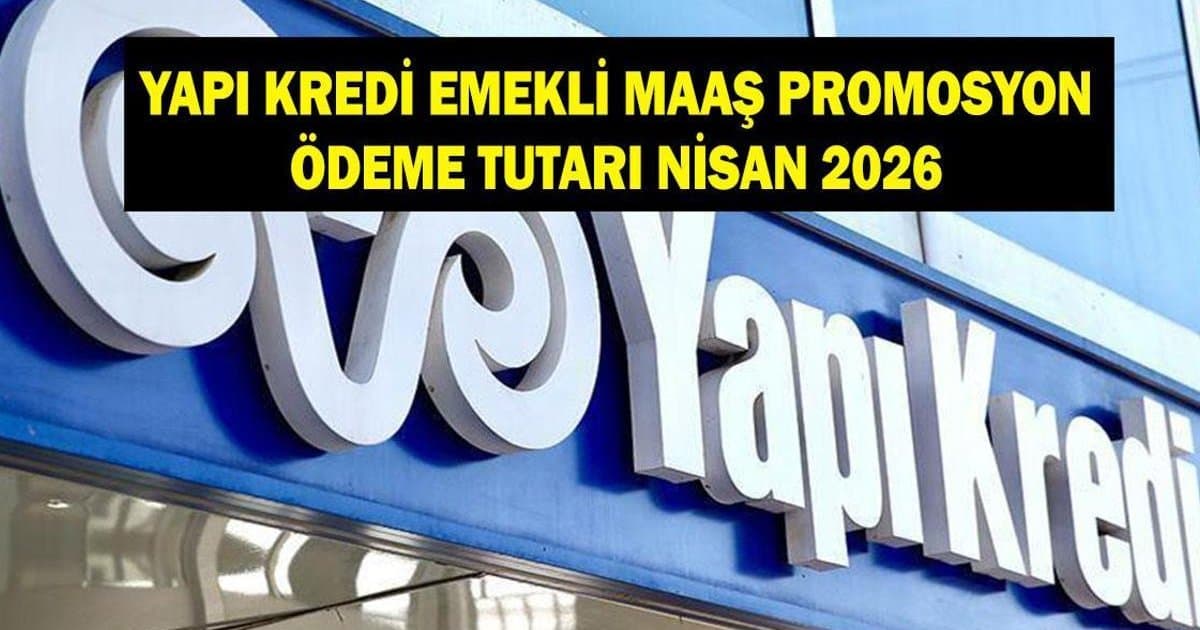 Yapı Kredi Emekli Promosyon Ödeme Tutarı 2026