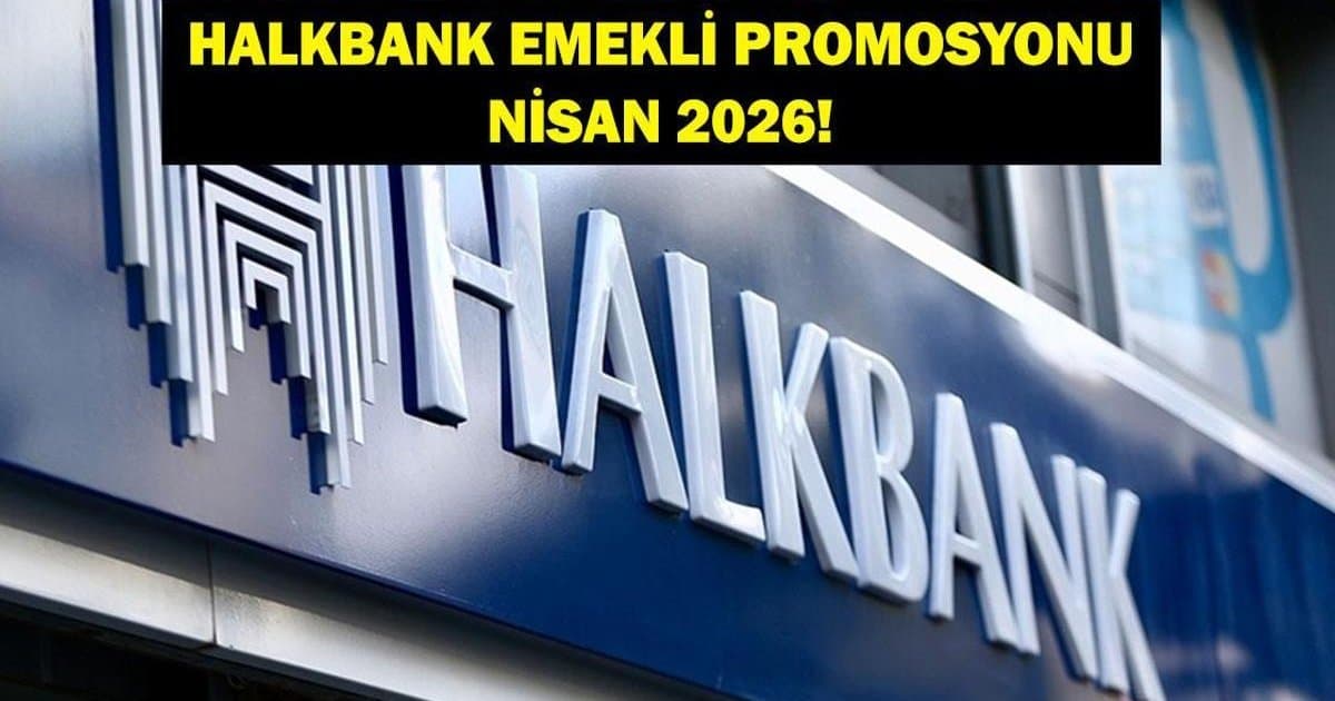 Halkbank Emekli Promosyonu Nisan 2026