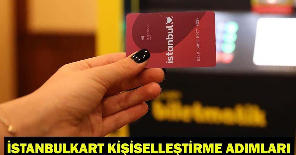 İstanbulkart Kişiselleştirme 2026: Avantajları ve Detayları