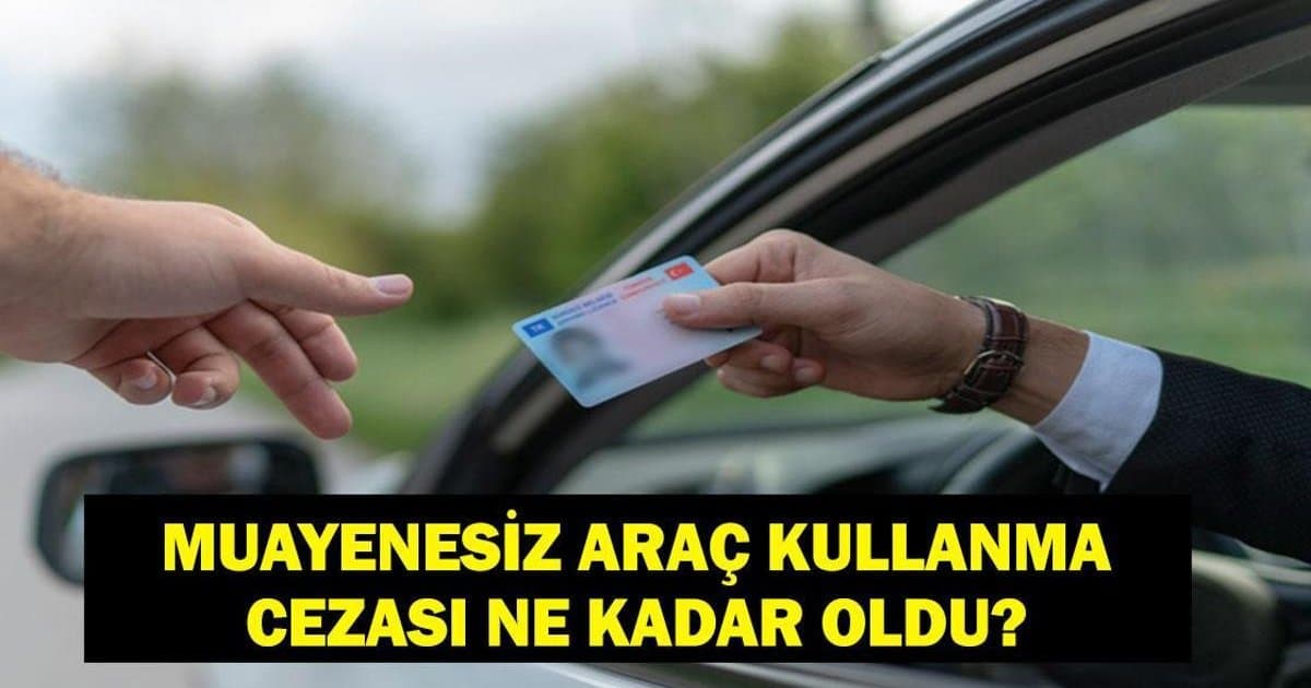 Muayenesiz Araç Kullanma Cezası 2026