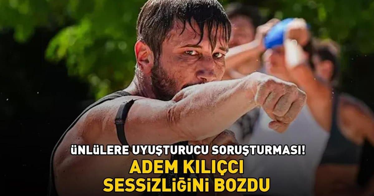 Ünlülere uyuşturucu soruşturması: Adem Kılıçcı açıklama yaptı