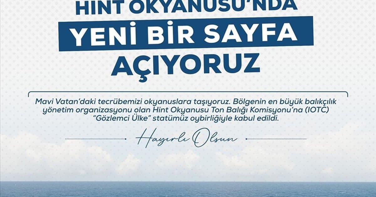 Türkiye Hint Okyanusu Ton Balığı Komisyonu'nda gözlemci ülke oldu