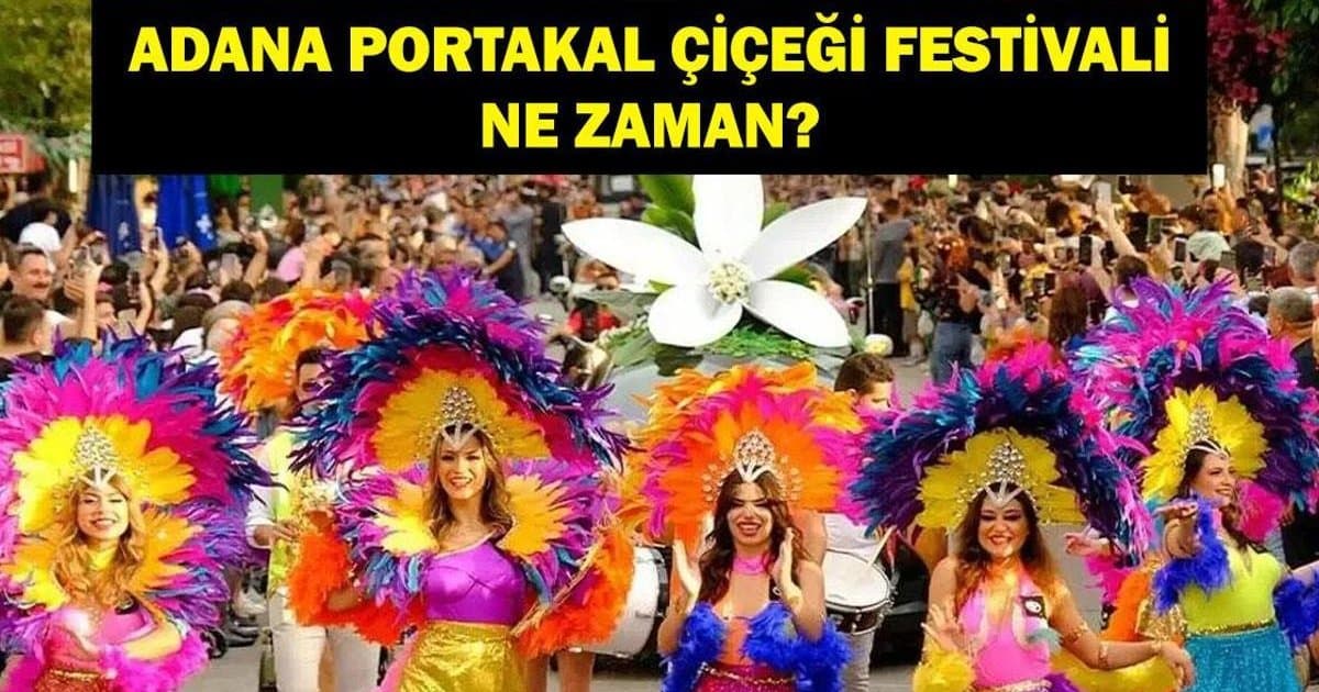 Adana Portakal Çiçeği Festivali 2026 Ne Zaman?