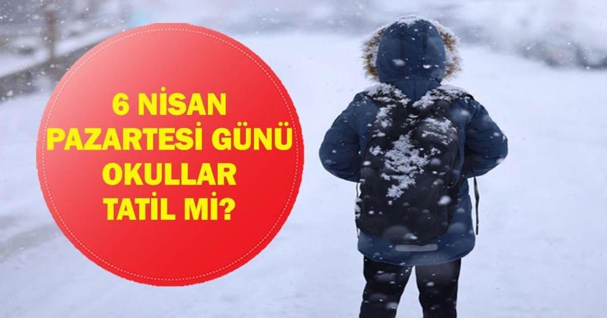 6 Nisan Pazartesi Okullar Tatil Mi? Valilik Açıklamaları