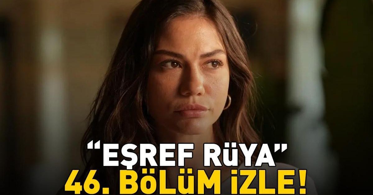 Eşref Rüya 46. Bölüm İzle Full HD Tek Parça