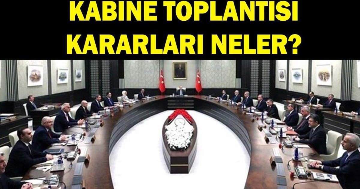 Kabine Toplantısı Kararları ve Konuları