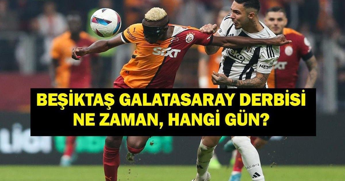 Beşiktaş Galatasaray Derbisi Ne Zaman? Süper Lig Maçı Tarihi