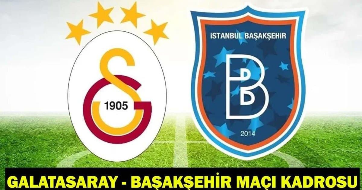 Galatasaray - Başakşehir maçı saat kaçta, hangi kanalda?