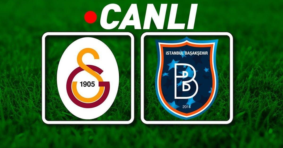Galatasaray - Başakşehir maçı canlı izle | Süper Lig 26. hafta
