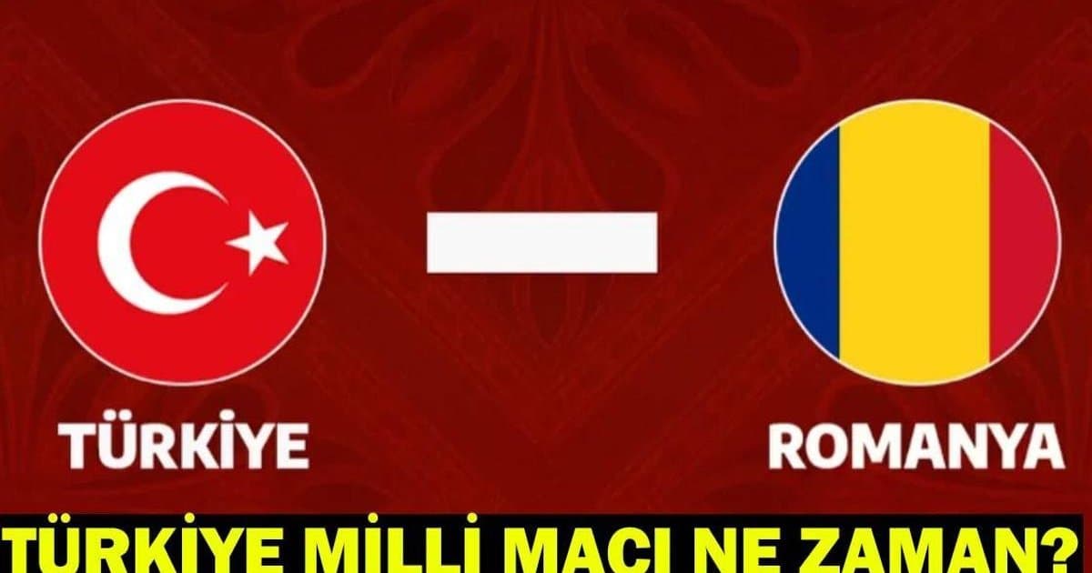 Türkiye - Romanya Milli Maçı Ne Zaman, Hangi Gün?