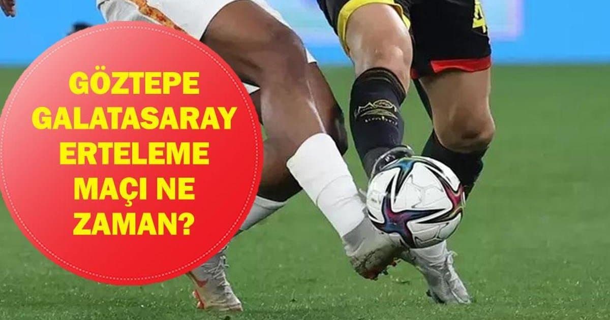 Göztepe Galatasaray Erteleme Maçı Ne Zaman?