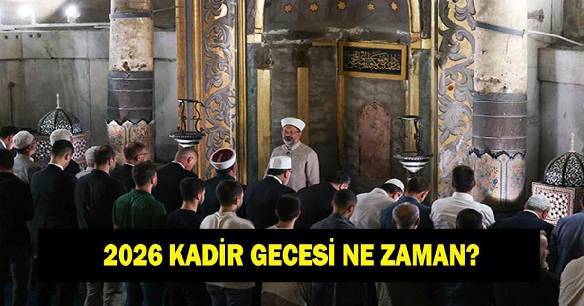 2026 Kadir Gecesi hangi tarihte idrak edilecek?