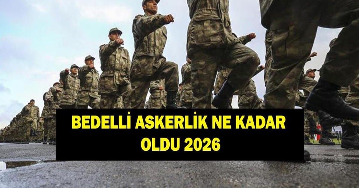 2026 Bedelli Askerlik Ücreti Belli Oldu