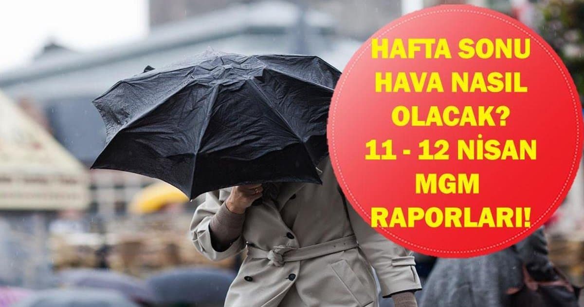Hafta Sonu Hava Durumu 11-12 Nisan