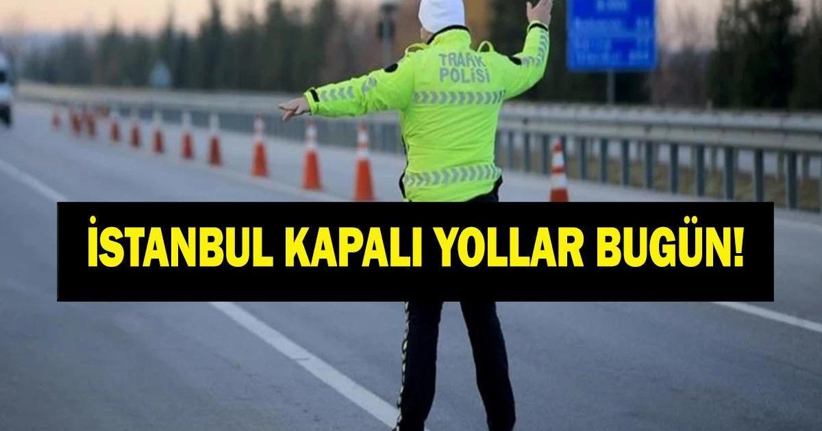 İstanbul Kapalı Yollar Listesi 14 Haziran