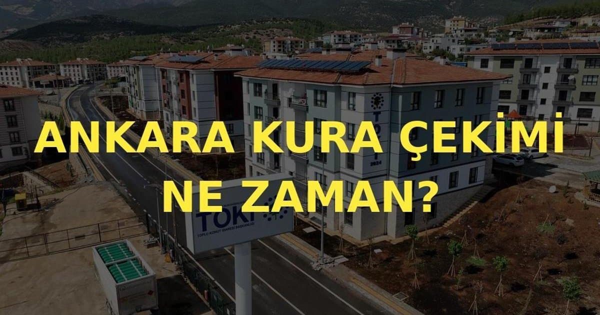 TOKİ Ankara Kura Çekimi 2026 Ne Zaman?