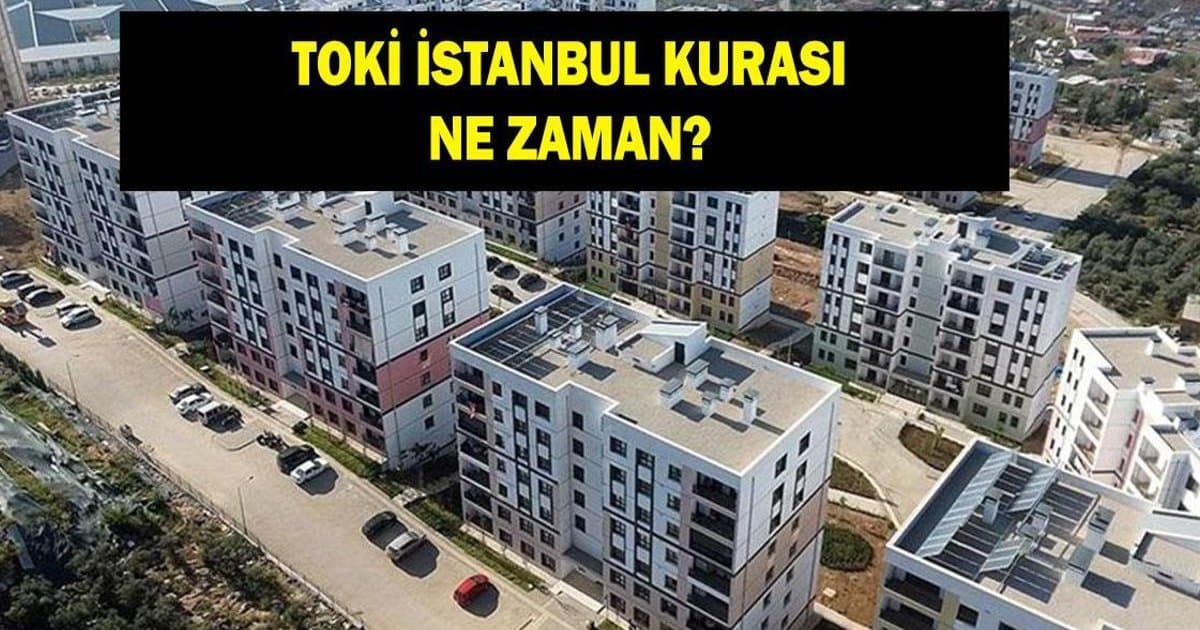 TOKİ İstanbul Kura Çekimi Ne Zaman?