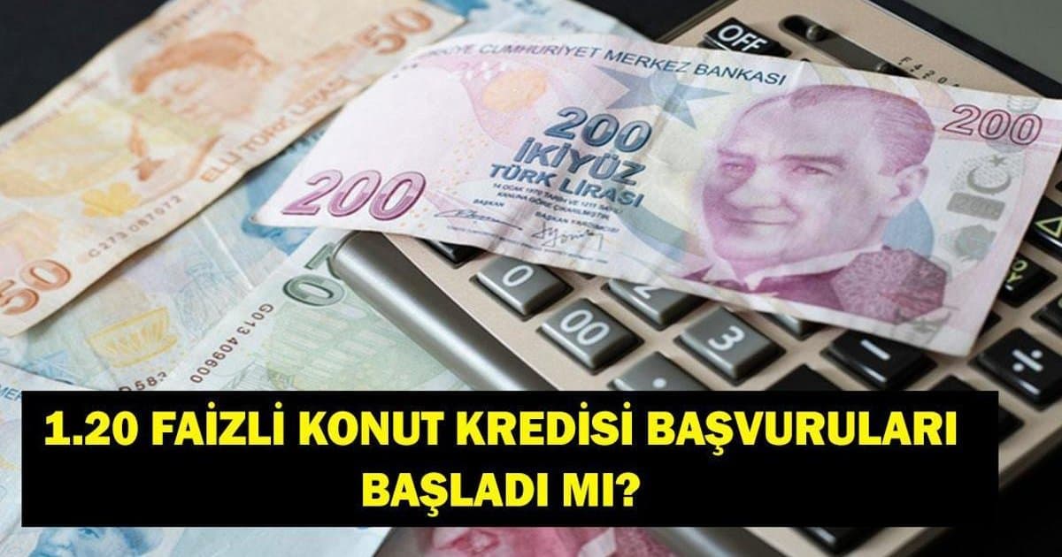 1.20 Faizli Konut Kredisi Başvuruları Başladı Mı?