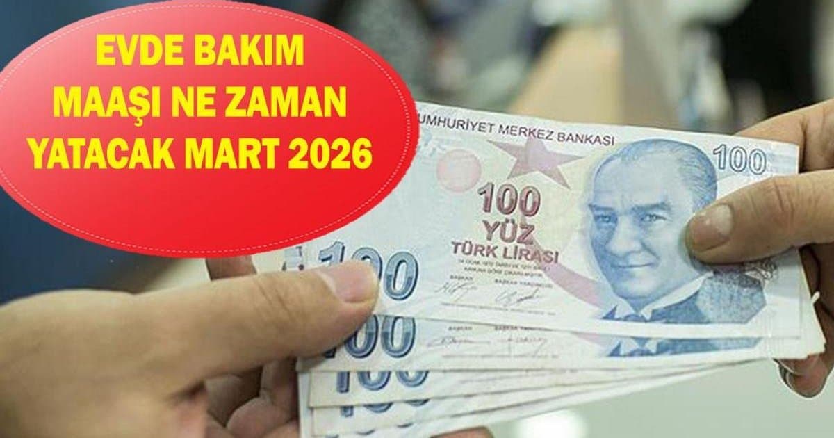 Evde Bakım Maaşı Mart 2026 Ödeme Tarihi