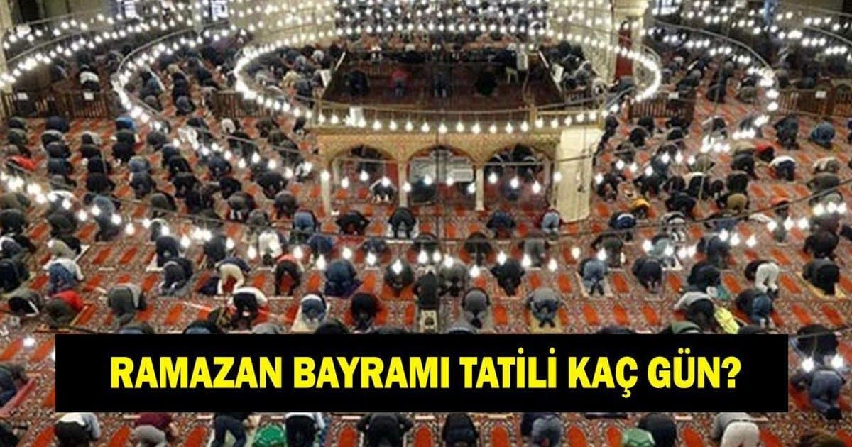 2026 Ramazan Bayramı Tatili Kaç Gün Olacak?