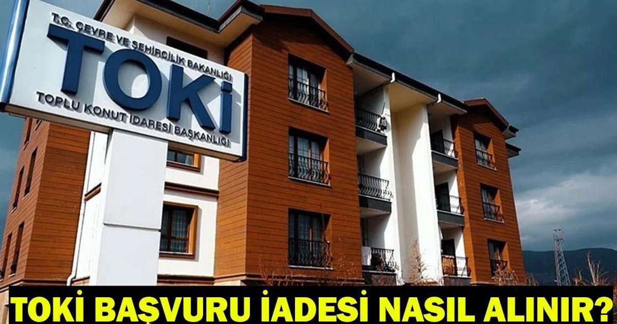 TOKİ Başvuru Ücreti İadesi Nasıl Alınır?