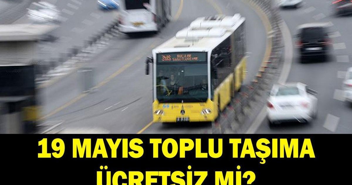 19 Mayıs'ta Toplu Taşıma Ücretsiz Mi?