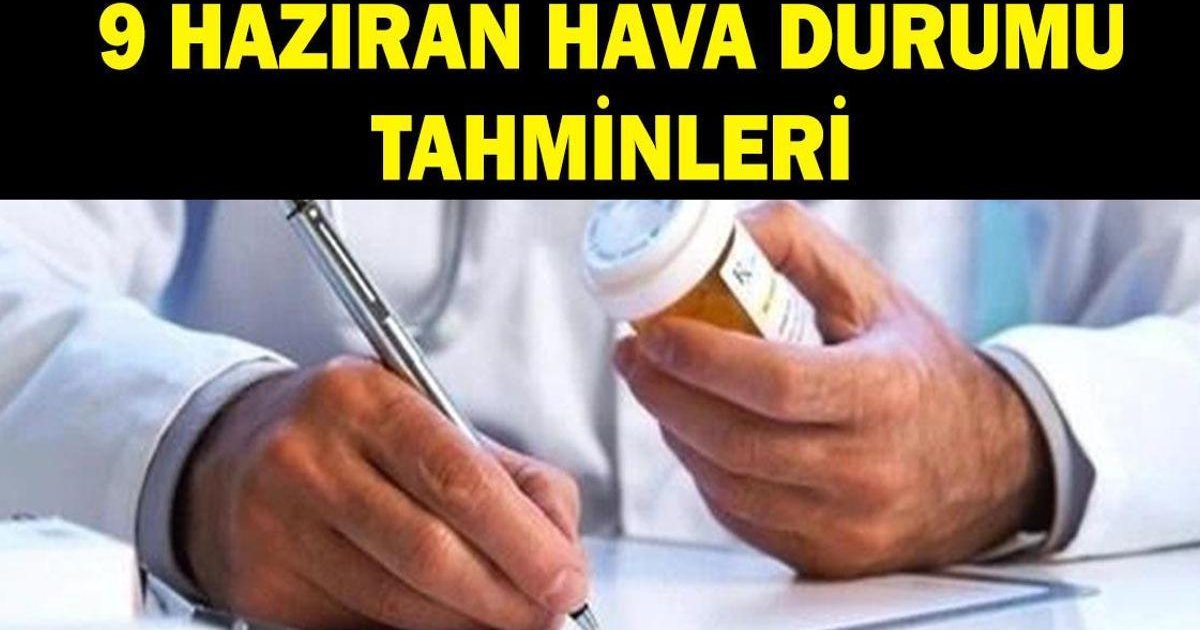 9 Haziran hava durumu: Sıcaklıklar yükseliyor!