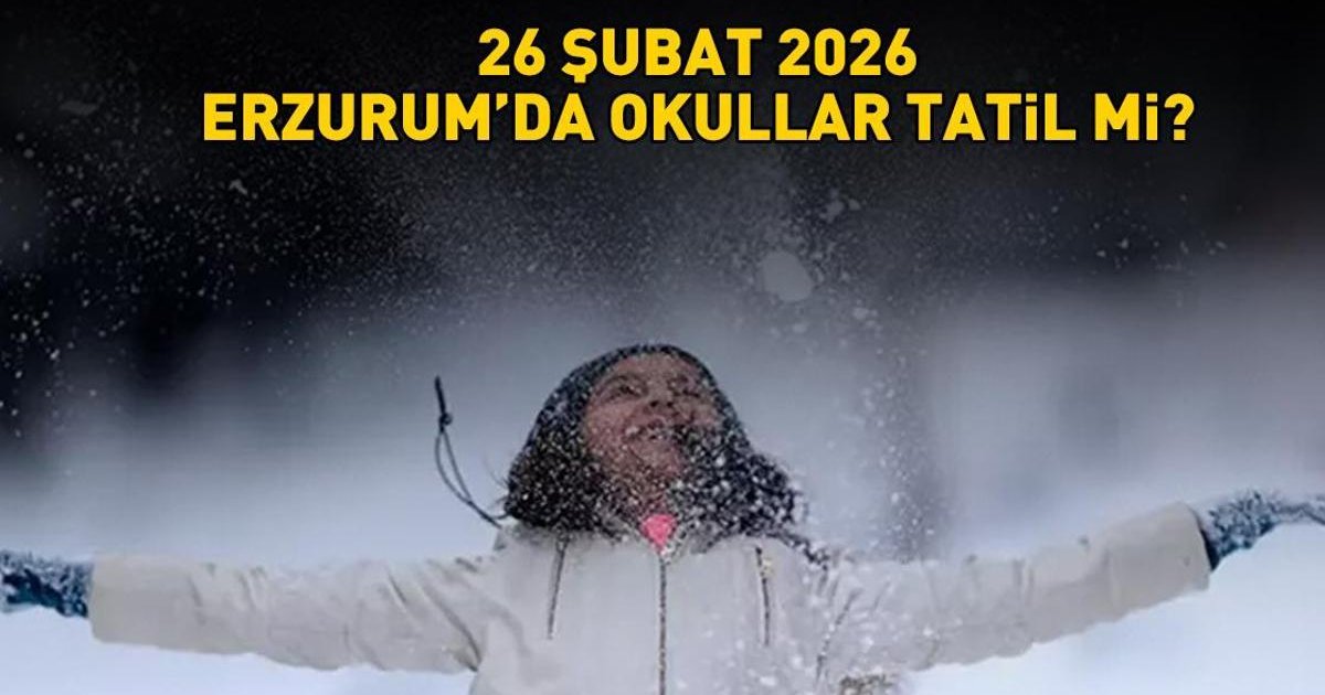 Erzurum'da okullar tatil mi? 26 Şubat 2026