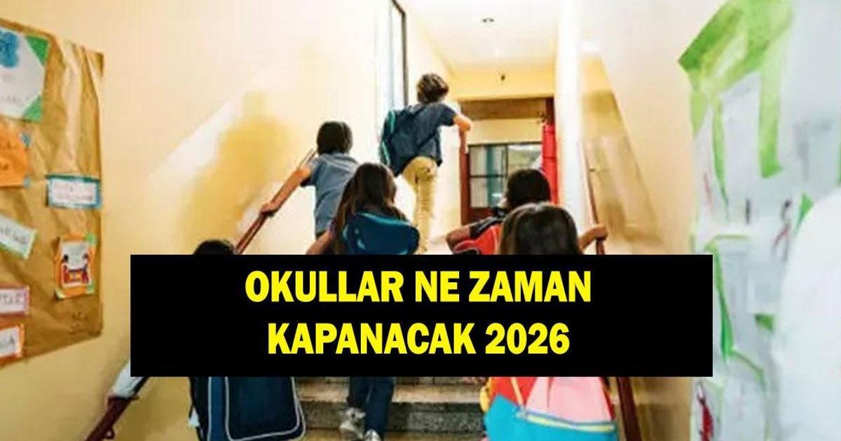 Okullar Ne Zaman Kapanacak? 2026 Yaz Tatili Başlangıç Tarihi