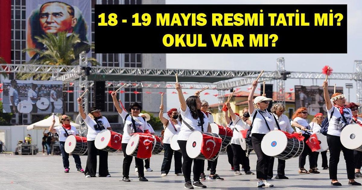 18 Mayıs Okullar Tatil Mi? 19 Mayıs Hangi Güne Denk Geliyor?