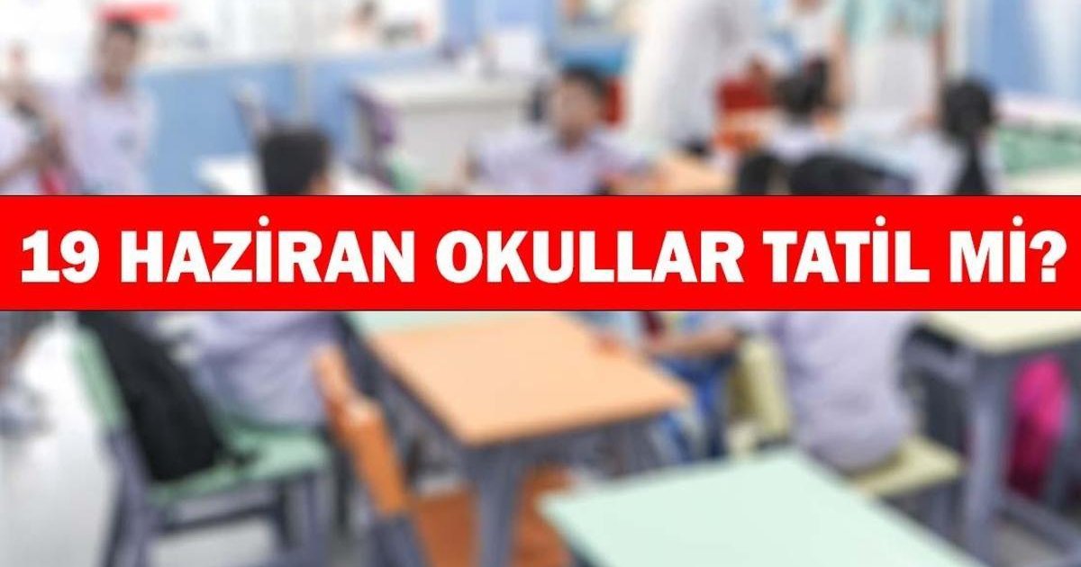 YKS Öncesi Okullar Tatil Mi? 19 Haziran Cuma Durumu