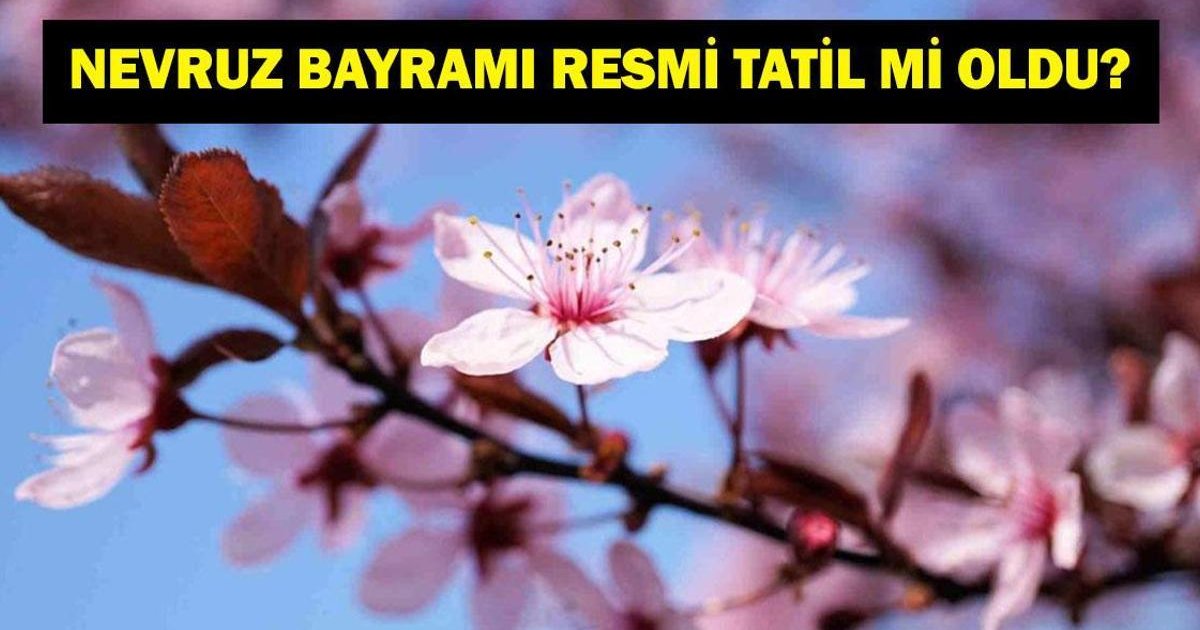 Nevruz Bayramı Ne Zaman? Resmi Tatil Mi?