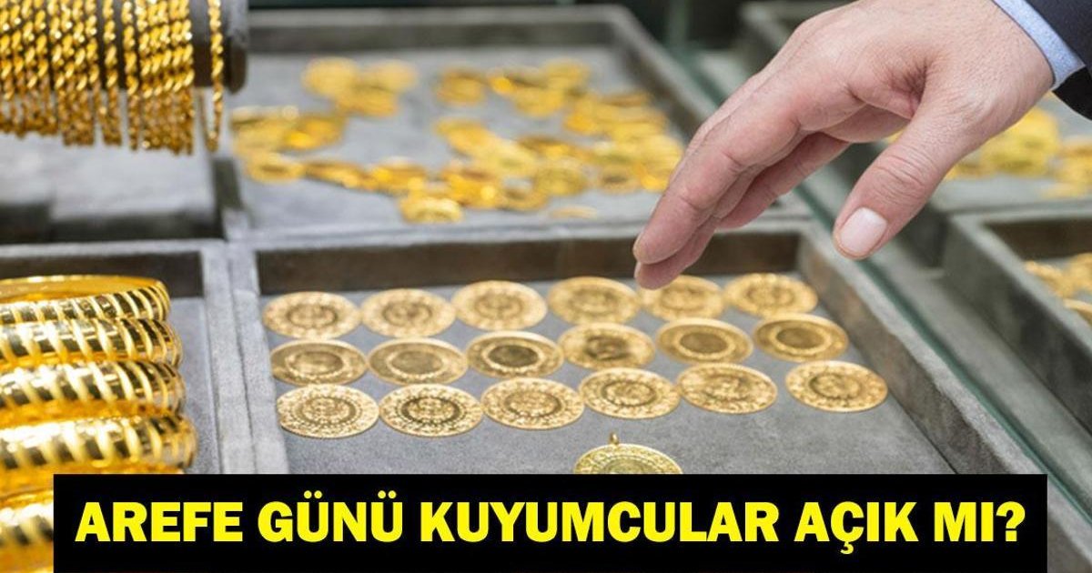 AREFE GÜNÜ KUYUMCULAR AÇIK MI? 19 Mart Perşembe