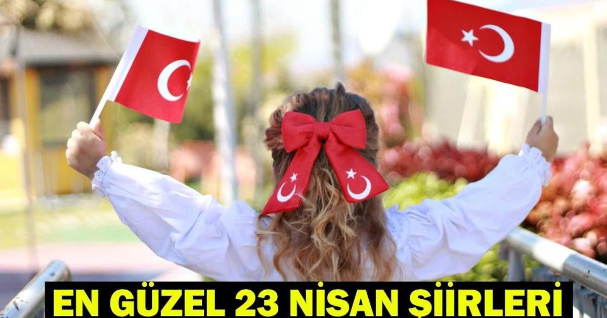 23 Nisan Şiirleri 2026: En Güzel ve Anlamlı Şiirler
