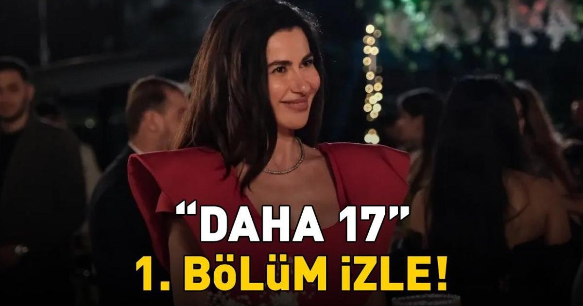 Daha 17 Dizisi 1. Bölüm İzleme Ekranı