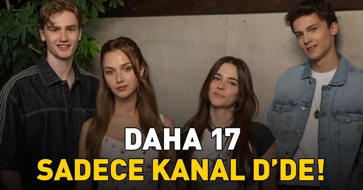 Daha 17 Dizisi Kanal D'de Sadece Yeni Bölümlerle