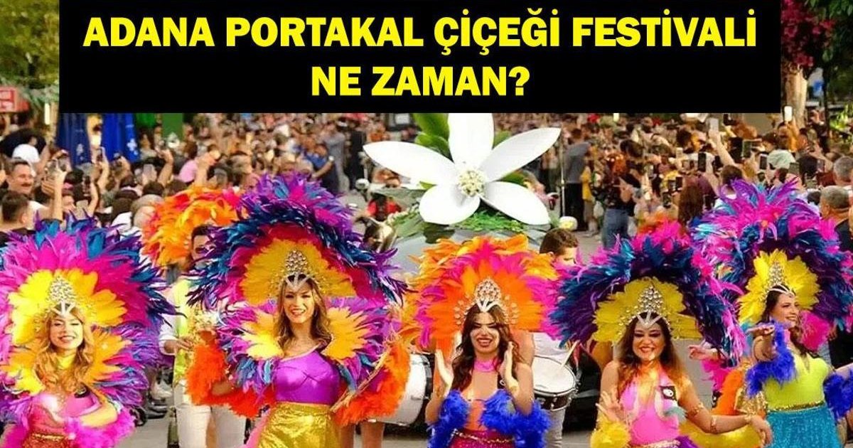 Adana Portakal Çiçeği Festivali 2026 Ne Zaman?