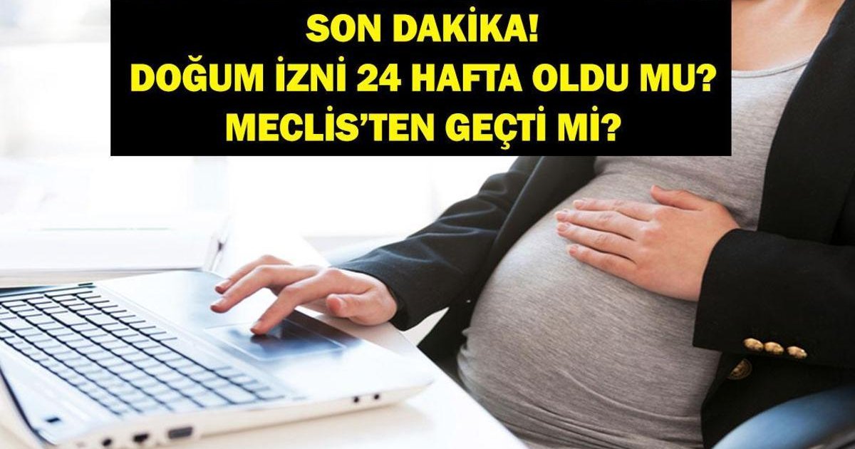 Doğum İzni 24 Hafta Oldu Mu? Meclis Kararı Ne?