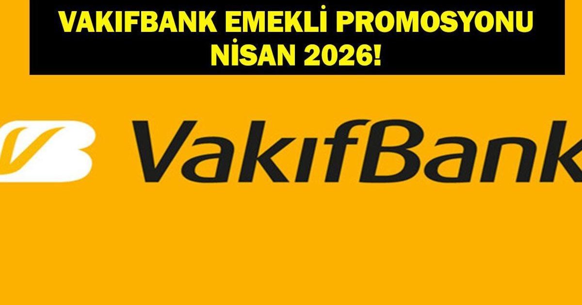 VakıfBank Emekli Promosyonu 2026 Nisan