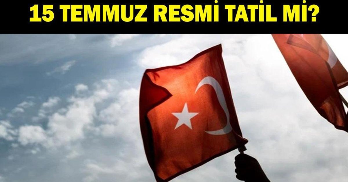 15 Temmuz Resmi Tatil Mi? Detaylar